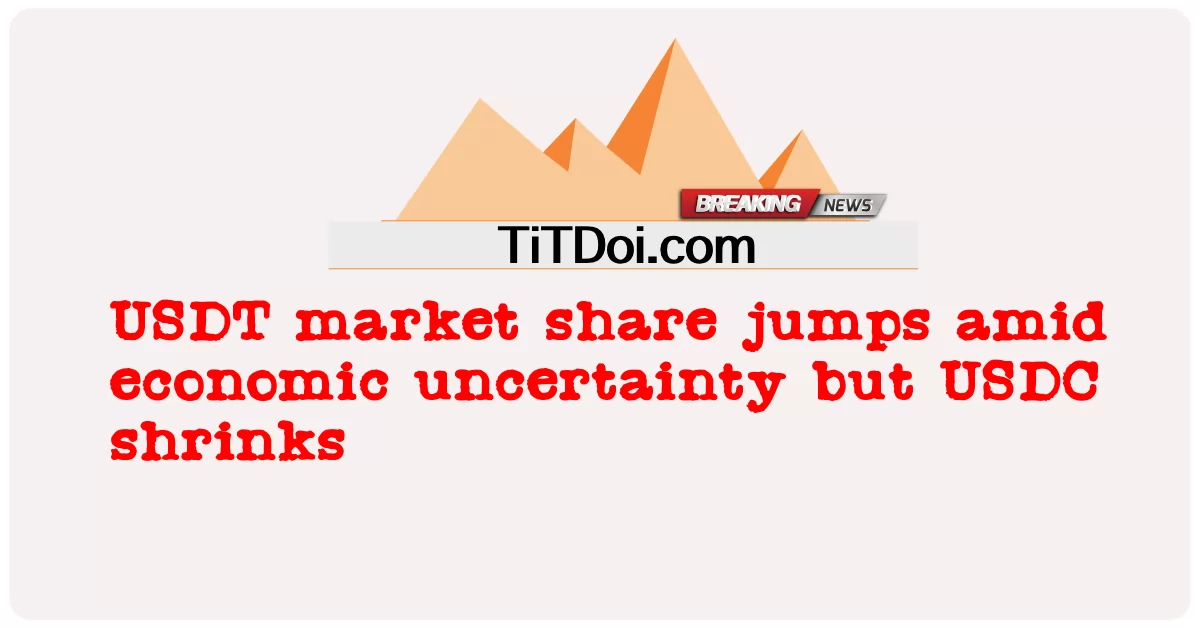 معاشی غیر یقینی صورتحال کے درمیان یو ایس ڈی ٹی مارکیٹ شیئر میں اضافہ لیکن یو ایس ڈی سی سکڑ گیا -  USDT market share jumps amid economic uncertainty but USDC shrinks