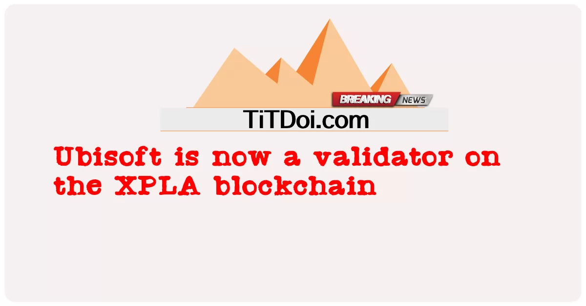 Ubisoft sekarang menjadi validator pada blockchain XPLA -  Ubisoft is now a validator on the XPLA blockchain