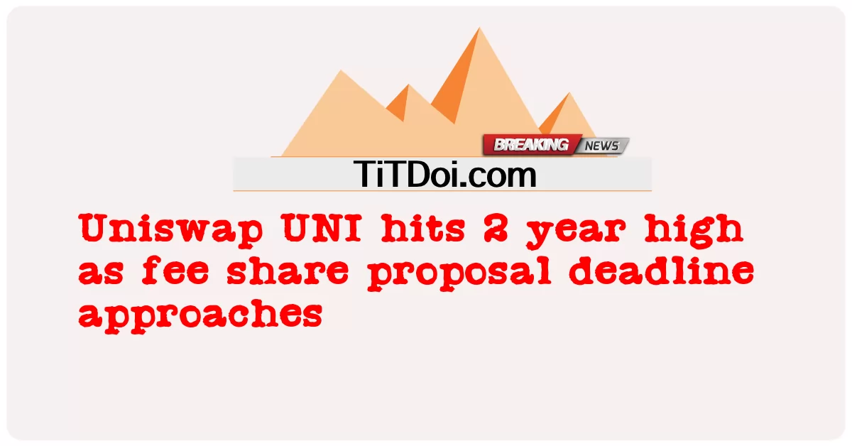 Uniswap UNI, 수수료 분담금 제안 마감일이 다가옴에 따라 2년 만에 최고치 기록 -  Uniswap UNI hits 2 year high as fee share proposal deadline approaches