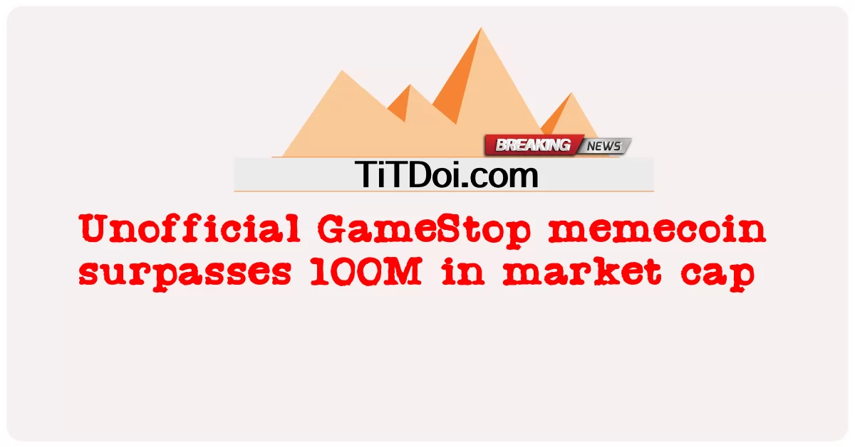 অনানুষ্ঠানিক গেমস্টপ মেমেকয়েন বাজার মূলধনে 100 এম ছাড়িয়ে গেছে -  Unofficial GameStop memecoin surpasses 100M in market cap