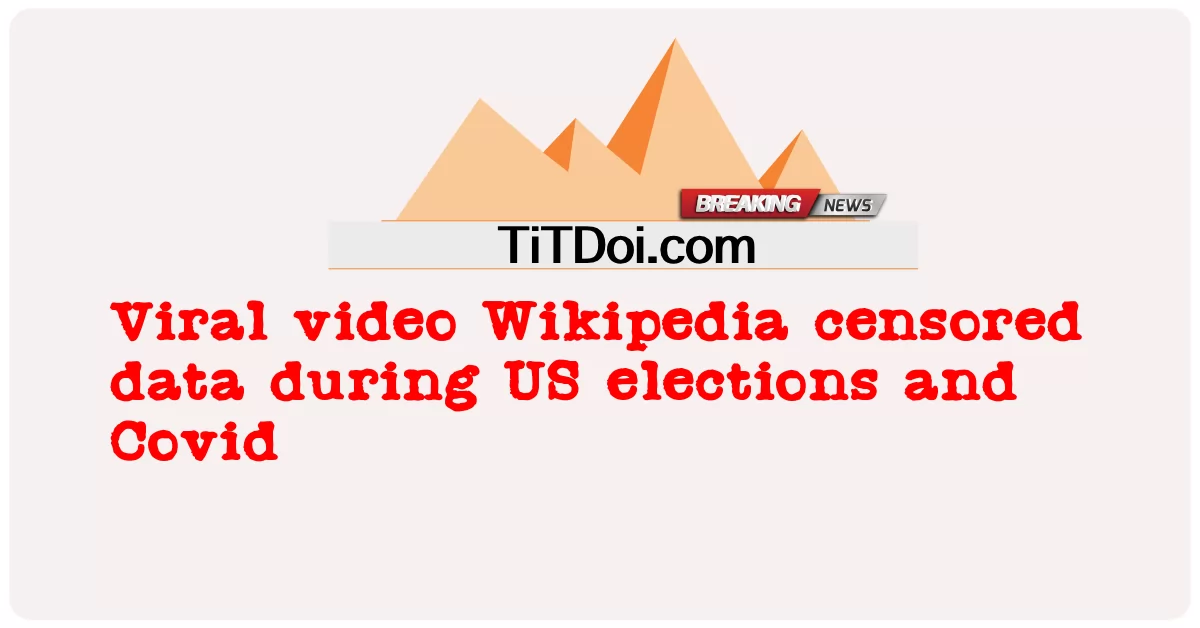 ویکیپیډیا د متحده ایالاتو د ټاکنو او COVID په جریان کې ډاټا سانسور کړې -  Viral video Wikipedia censored data during US elections and Covid