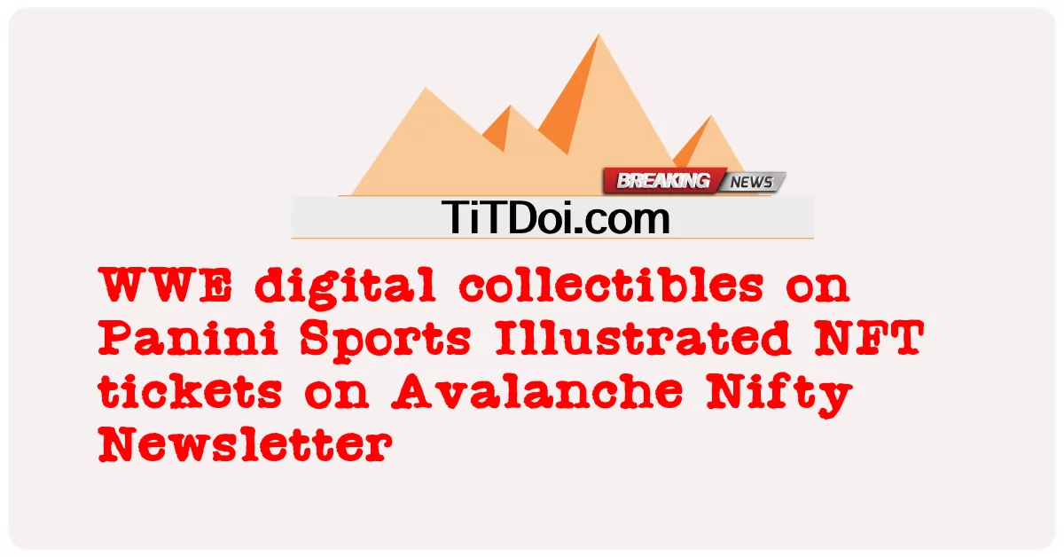  WWE digital collectibles on Panini Sports Illustrated NFT tickets on Avalanche Nifty Newsletter