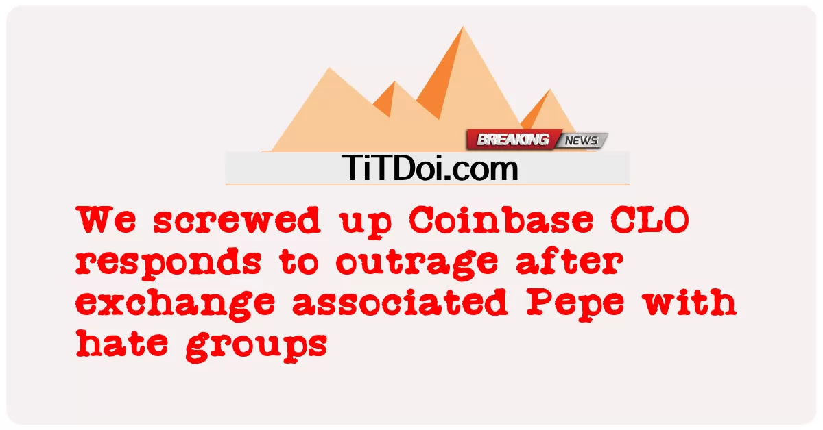 ພວກເຮົາ screwed Up Coinbase CLO ຕອບໂຕ້ຄວາມໂກດແຄ້ນຫຼັງຈາກແລກປ່ຽນທີ່ກ່ຽວຂ້ອງກັບ Pepe ກັບກຸ່ມທີ່ກຽດຊັງ -  We screwed up Coinbase CLO responds to outrage after exchange associated Pepe with hate groups