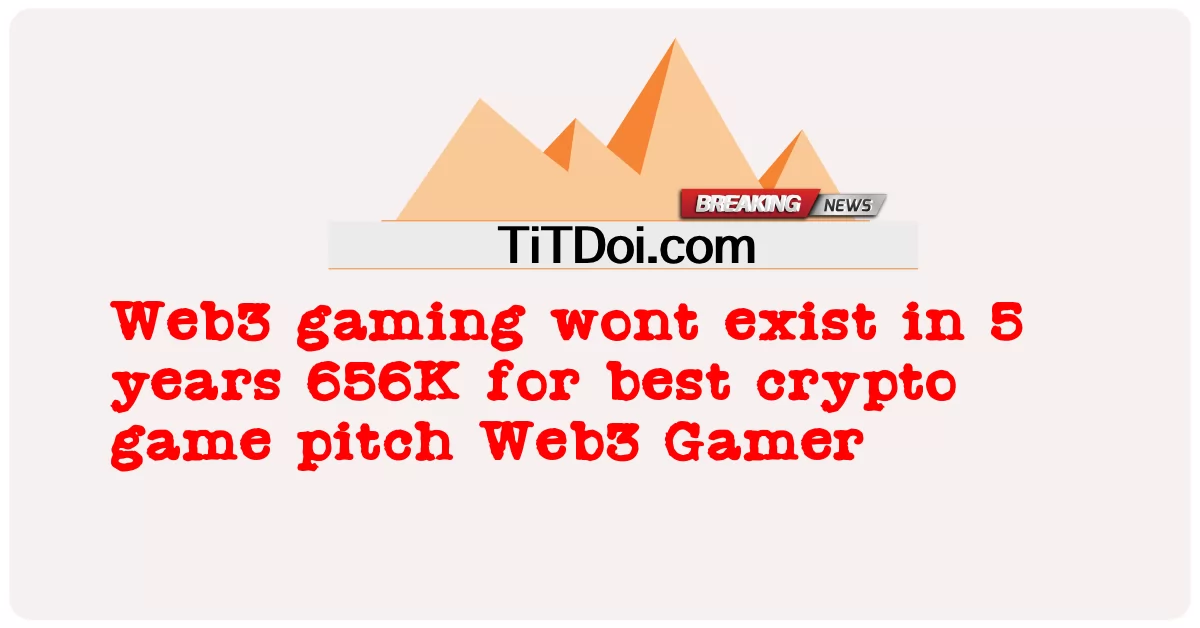 เกม Web3 จะไม่มีอยู่ใน 5 ปี 656K สําหรับสนามเกม crypto ที่ดีที่สุด เกมเมอร์ Web3 -  Web3 gaming wont exist in 5 years 656K for best crypto game pitch Web3 Gamer