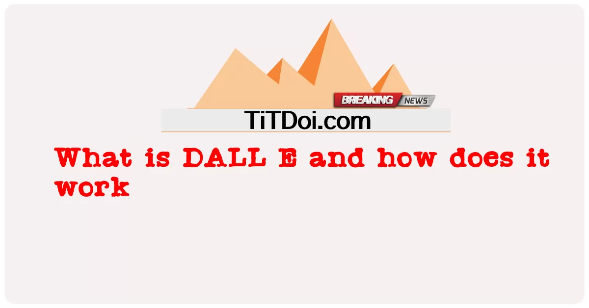 Cos'è DALL E e come funziona -  What is DALL E and how does it work