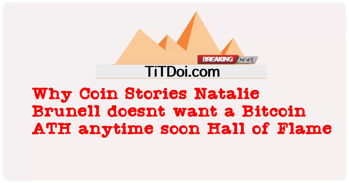 Warum Coin Stories Natalie Brunell in absehbarer Zeit kein Bitcoin ATH will Hall of Flame -  Why Coin Stories Natalie Brunell doesnt want a Bitcoin ATH anytime soon Hall of Flame