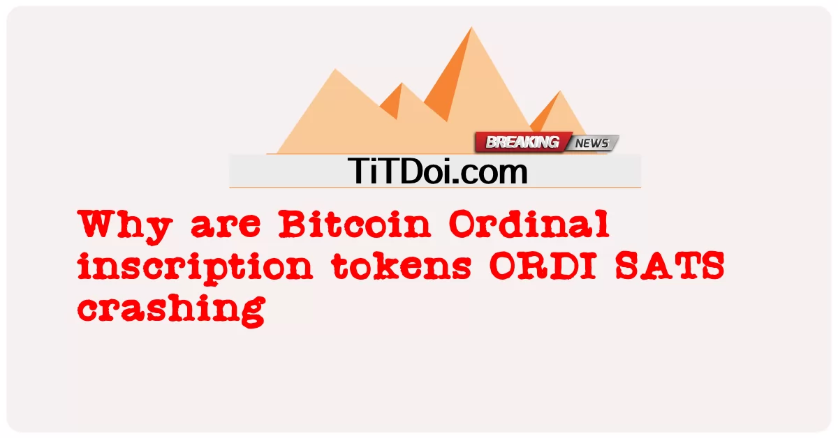 Perché i token di iscrizione Bitcoin Ordinal ORDI SATS si arrestano in modo anomalo -  Why are Bitcoin Ordinal inscription tokens ORDI SATS crashing