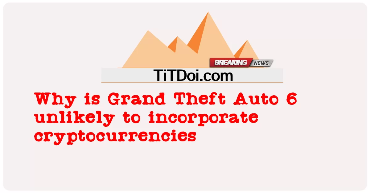 グランドセフトオート6が暗号通貨を組み込む可能性が低いのはなぜですか -  Why is Grand Theft Auto 6 unlikely to incorporate cryptocurrencies