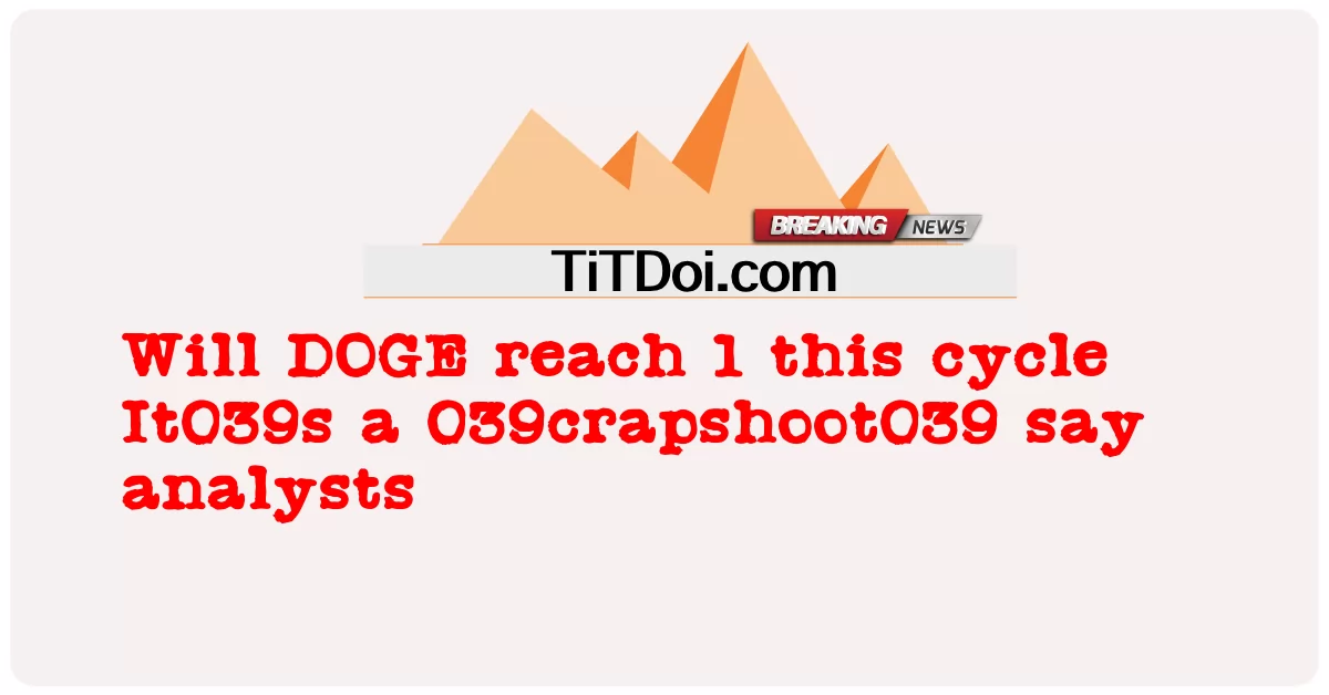 DOGE 1 သည် 039crapshoot039 တစ် ခု ဖြစ် သော ၁ သို့ ရောက် ရှိ လိမ့်မည် ဟု လေ့လာ သူ များ က ပြော သည် -  Will DOGE reach 1 this cycle It039s a 039crapshoot039 say analysts