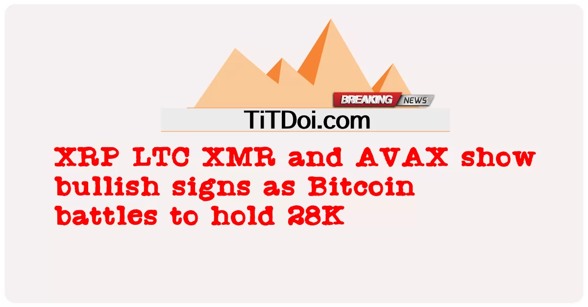XRP LTC XMR နှင့် AVAX သည် 28K ကိုကိုင်ထားရန် Bitcoin တိုက်ပွဲများအဖြစ် တက်ကြွသောလက္ခဏာများပြသသည်။ -  XRP LTC XMR and AVAX show bullish signs as Bitcoin battles to hold 28K
