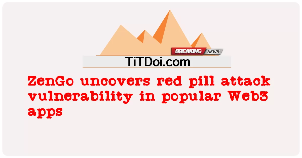 ZenGo, 인기 있는 Web3 앱에서 red pill 공격 취약점 발견 -  ZenGo uncovers red pill attack vulnerability in popular Web3 apps
