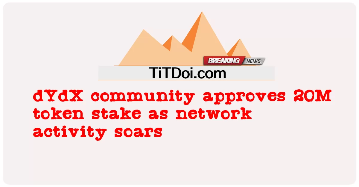 Comunidade dYdX aprova participação de token de 20M à medida que a atividade da rede aumenta -  dYdX community approves 20M token stake as network activity soars
