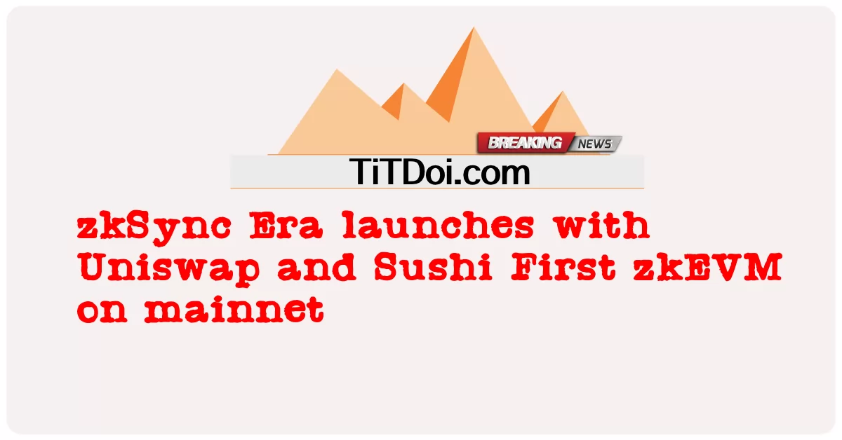 メインネット上で Uniswap と Sushi First zkEVM を使用して zkSync Era を開始 -  zkSync Era launches with Uniswap and Sushi First zkEVM on mainnet