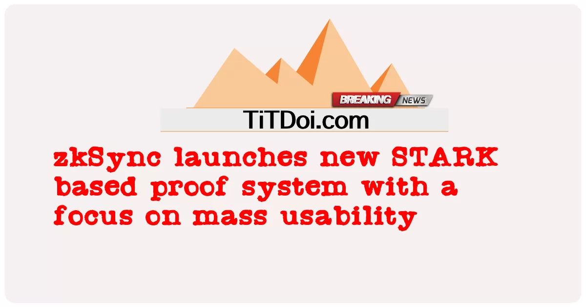 zkSync naglulunsad ng bagong STARK based proof system na may pokus sa mass usability -  zkSync launches new STARK based proof system with a focus on mass usability